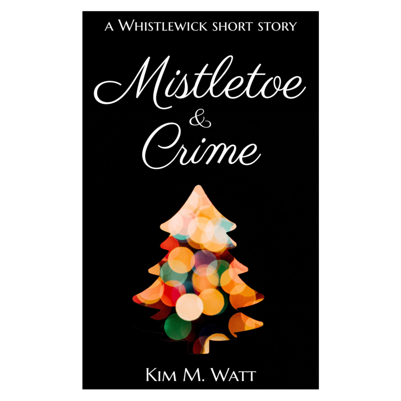 Mistletoe & Crime: a Whistlewick short story #4