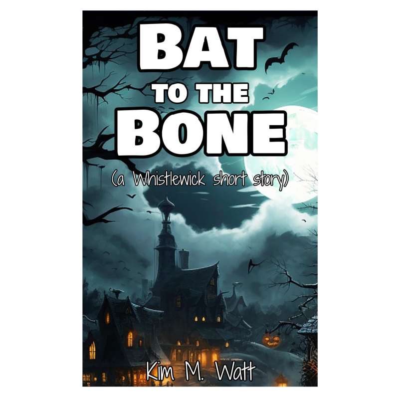 Bat to the Bone: a Whistlewick short story #5